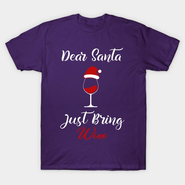 Dear Santa Just Bring Wine T-Shirt by The store of civilizations